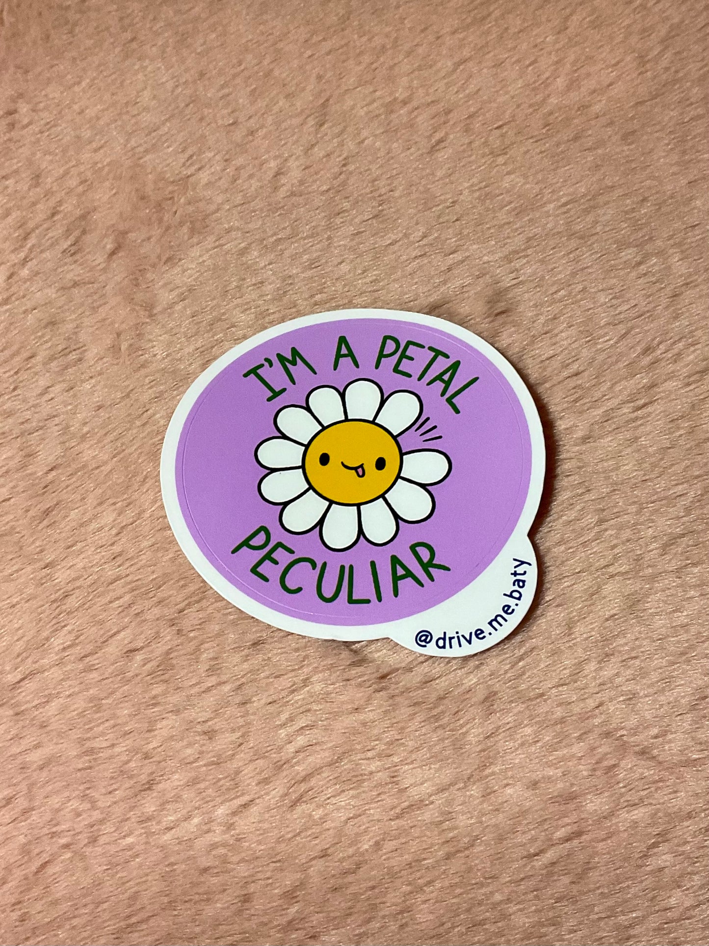 I'm a Petal Peculiar laminated vinyl sticker