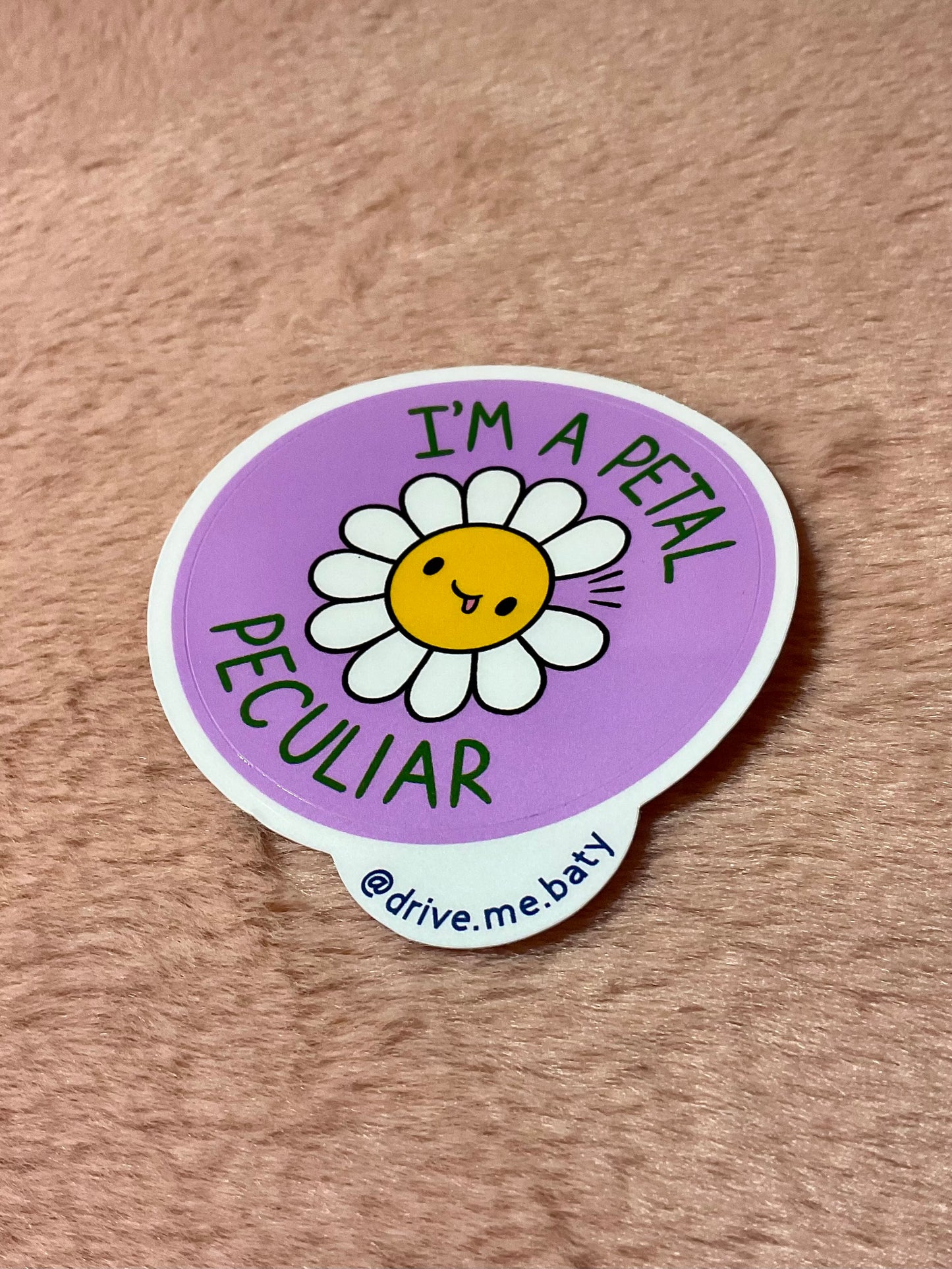 I'm a Petal Peculiar laminated vinyl sticker
