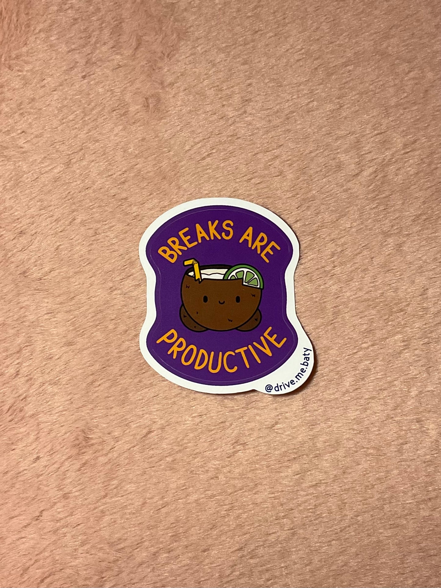 Breaks Are Productive laminated vinyl sticker