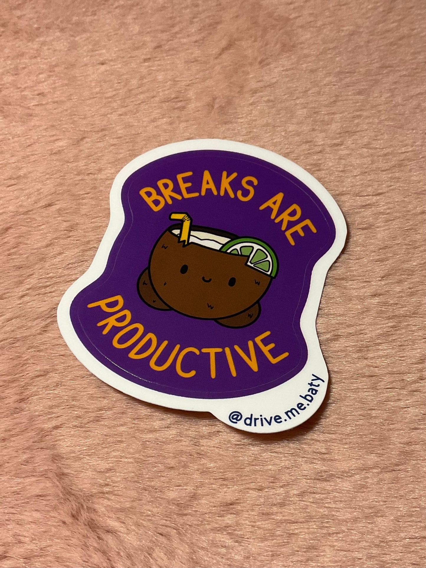 Breaks Are Productive laminated vinyl sticker
