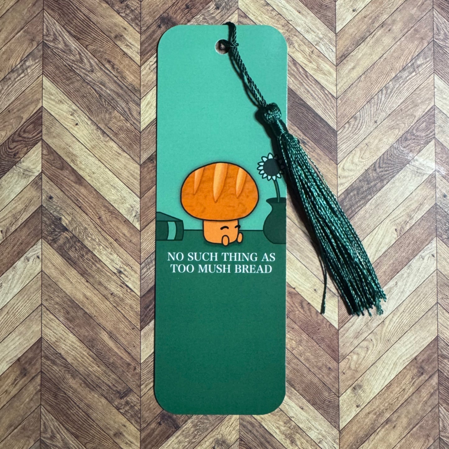‘No such thing as to MUSH bread’ Bread Mushroom Toadstool bookmark