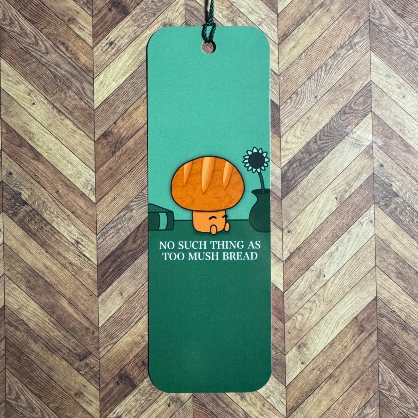 ‘No such thing as to MUSH bread’ Bread Mushroom Toadstool bookmark