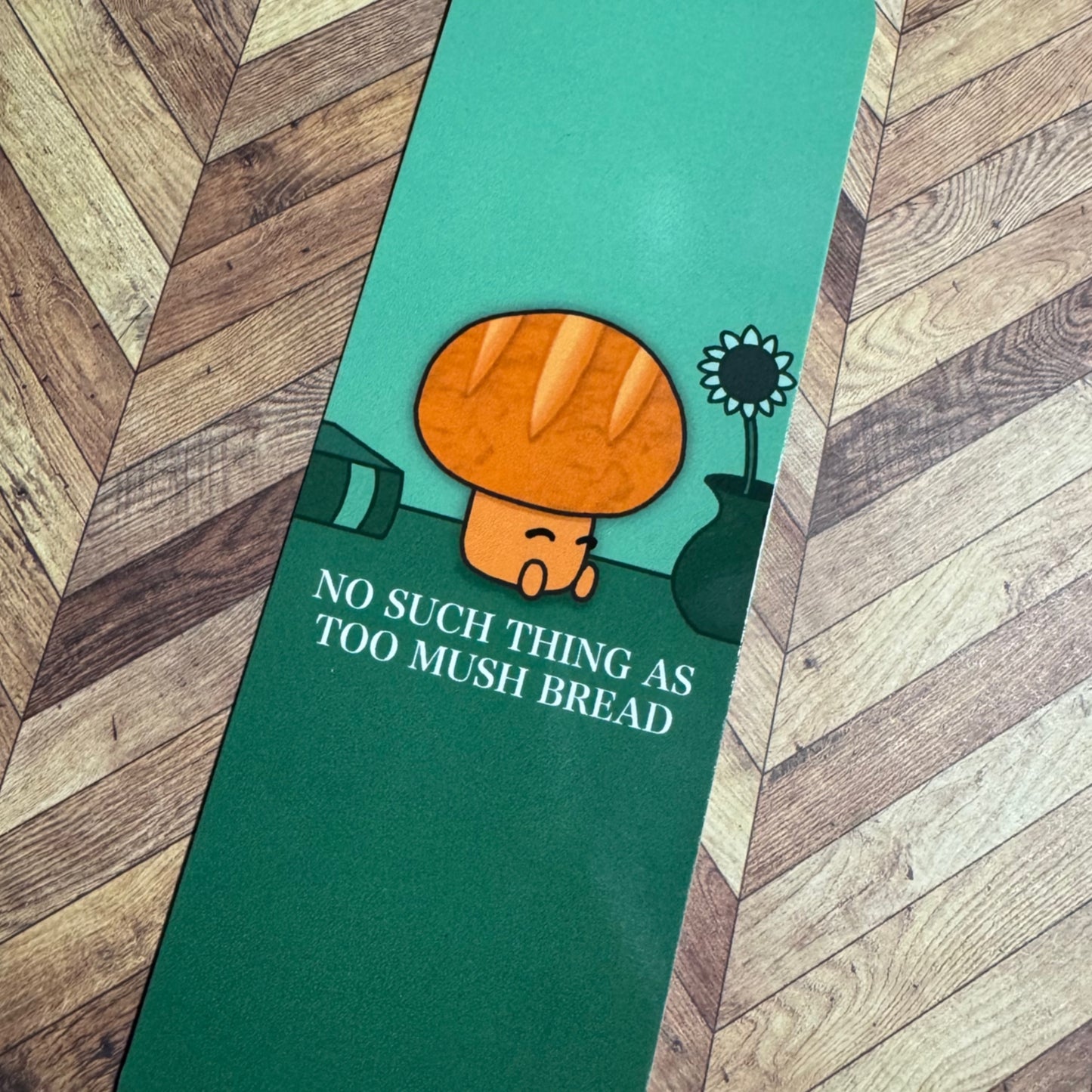‘No such thing as to MUSH bread’ Bread Mushroom Toadstool bookmark