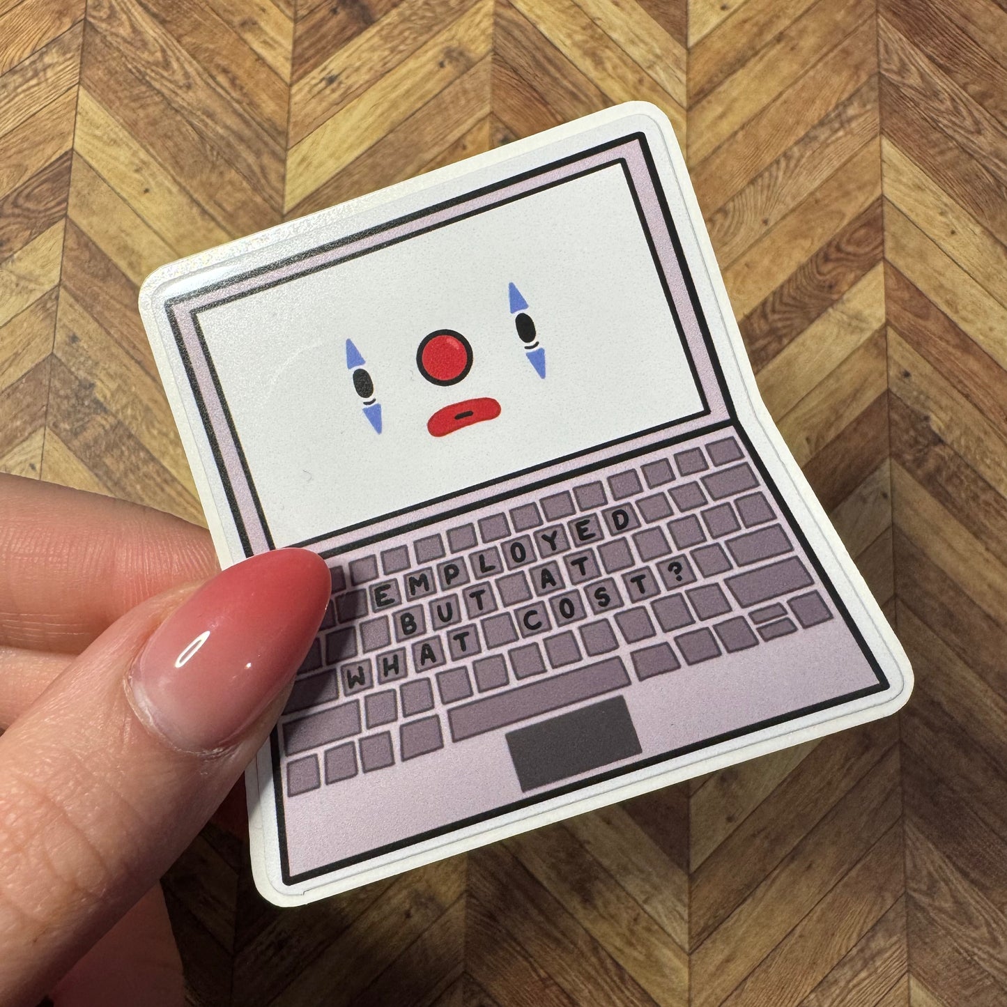 'Employed, But at what cost?' Vinyl sticker