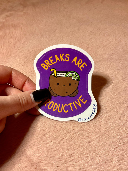 Breaks Are Productive laminated vinyl sticker