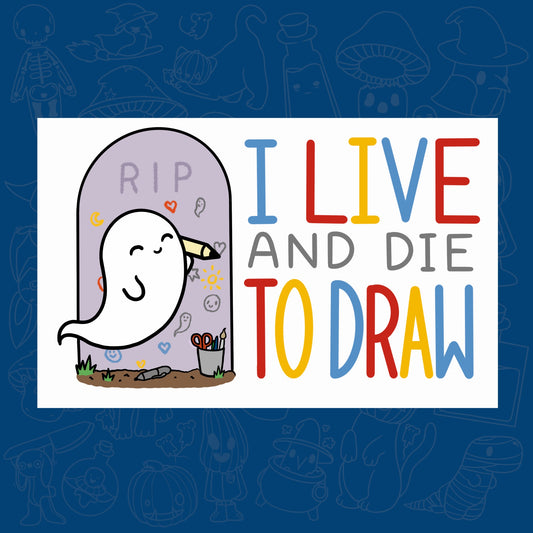 Gravestone Ghoul ‘I Live OR DIE To Draw’ Laminated Vinyl Sticker