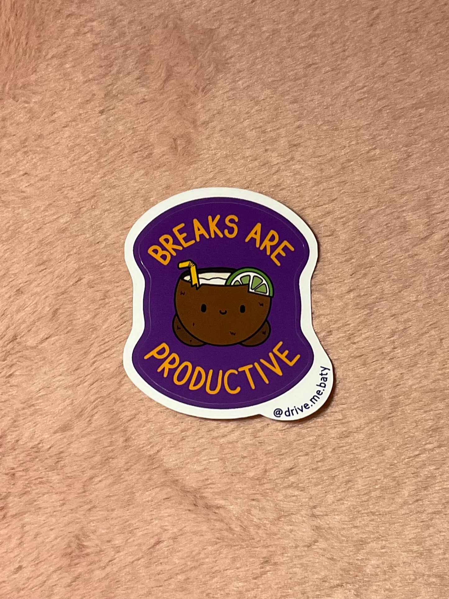 Breaks Are Productive laminated vinyl sticker