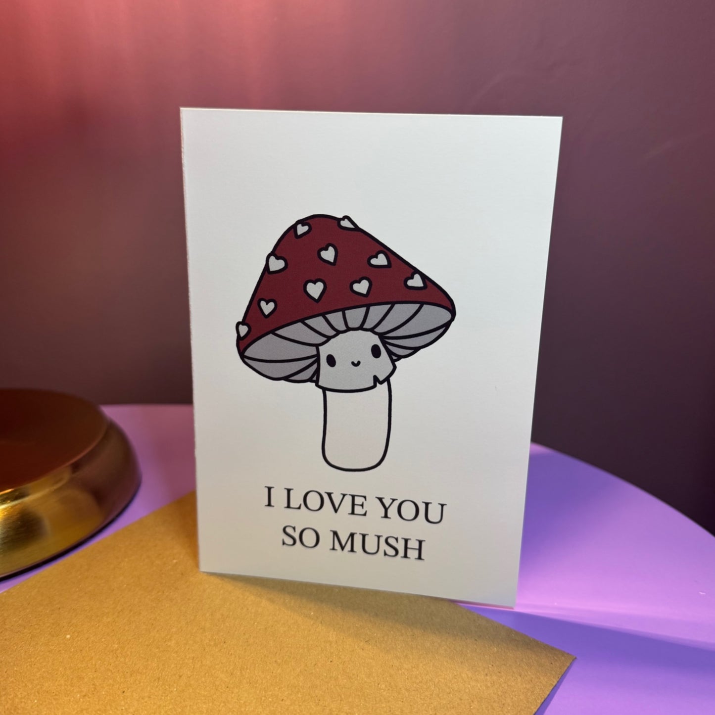 Card with a mushroom illustration and text 'I love you so mush’.